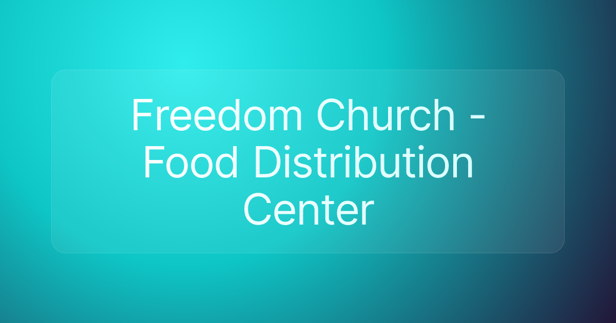 Freedom Church - Food Distribution Center