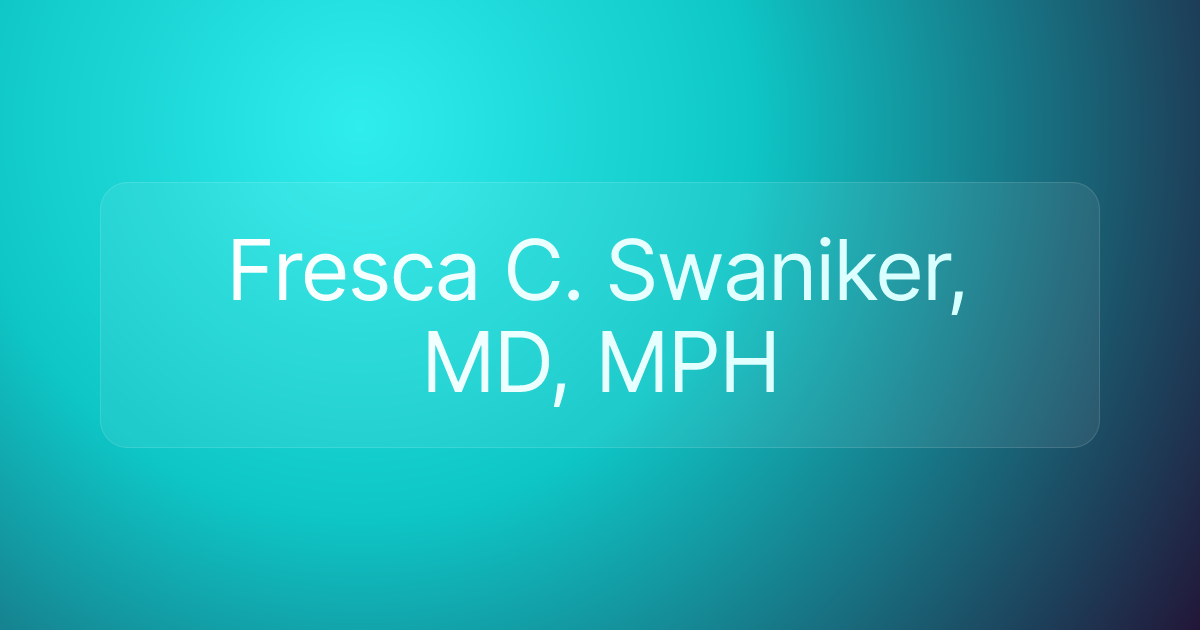 Fresca C. Swaniker, MD, MPH