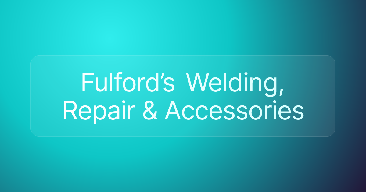 Fulford’s Welding, Repair & Accessories
