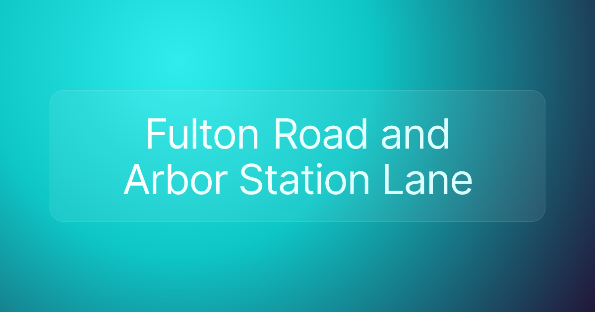 Fulton Road and Arbor Station Lane