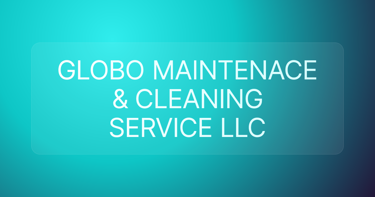GLOBO MAINTENACE & CLEANING SERVICE LLC