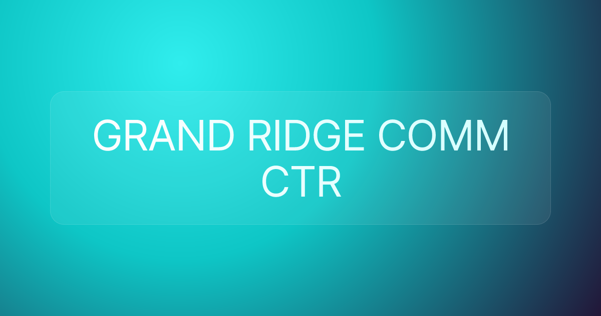 GRAND RIDGE COMM CTR