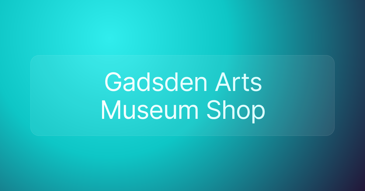 Gadsden Arts Museum Shop