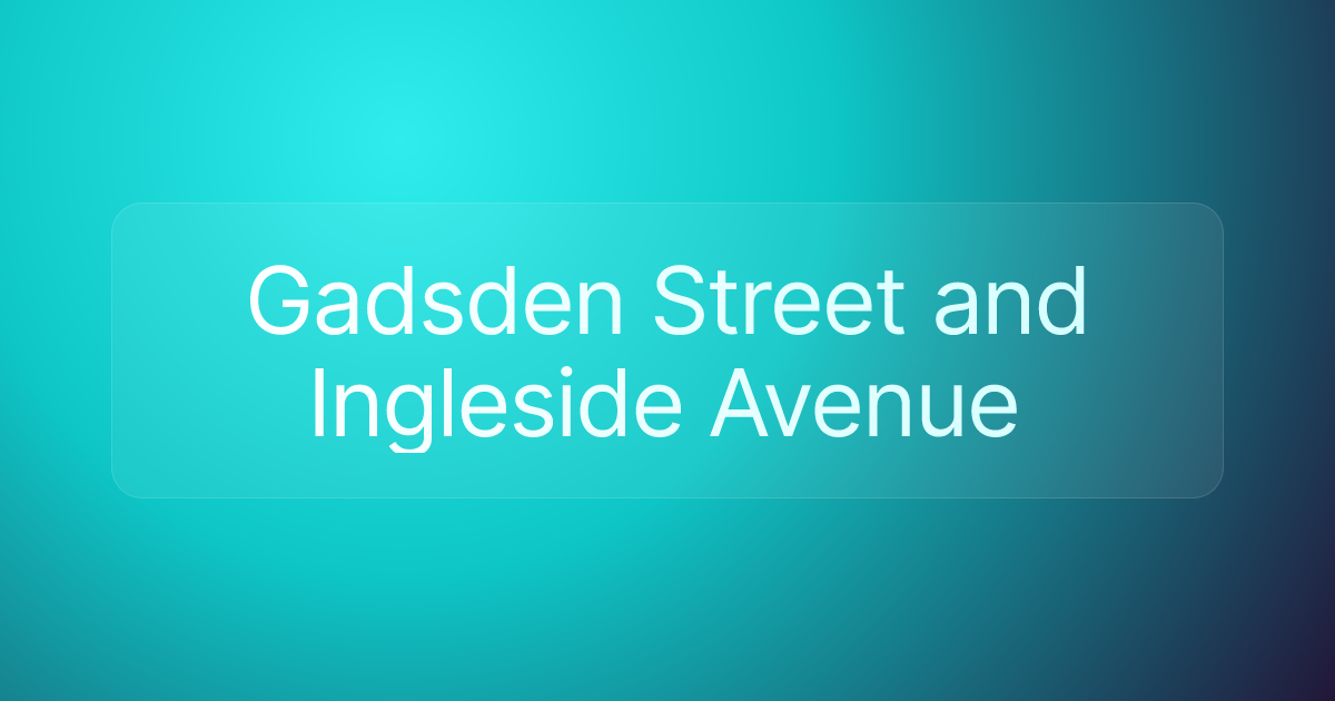 Gadsden Street and Ingleside Avenue