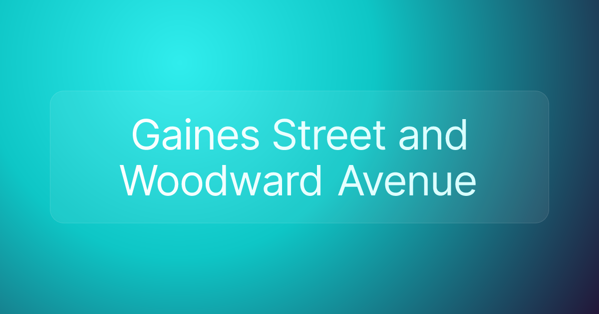 Gaines Street and Woodward Avenue
