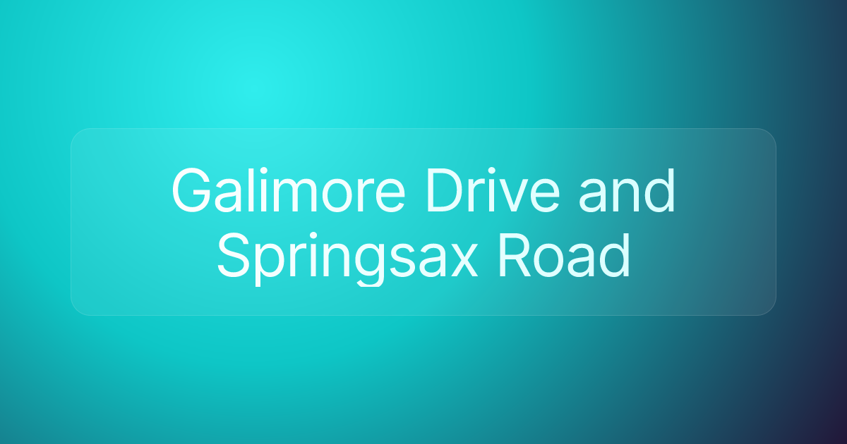 Galimore Drive and Springsax Road