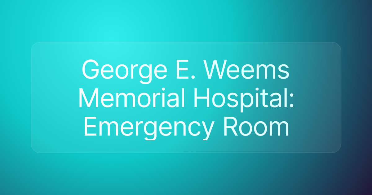 George E. Weems Memorial Hospital: Emergency Room