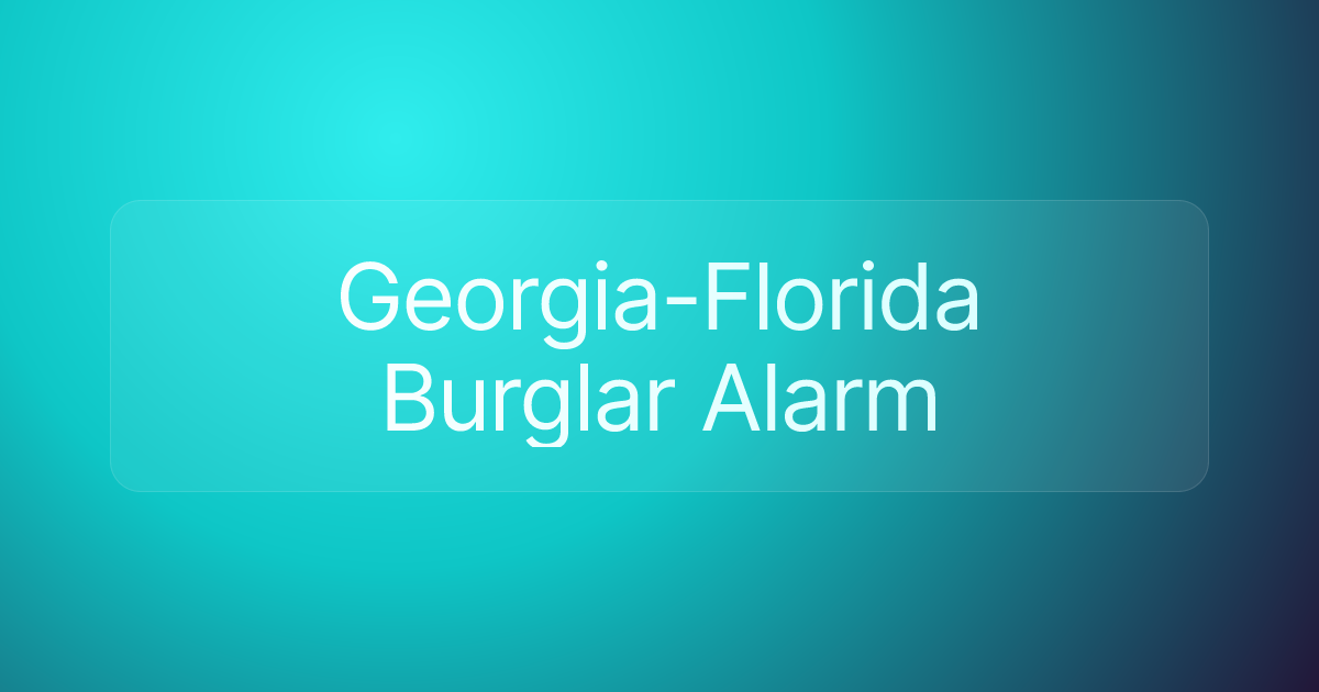 Georgia-Florida Burglar Alarm