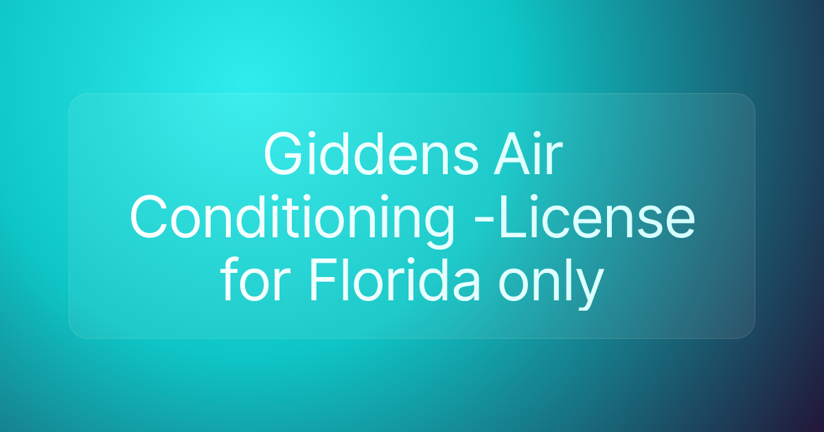 Giddens Air Conditioning -License for Florida only
