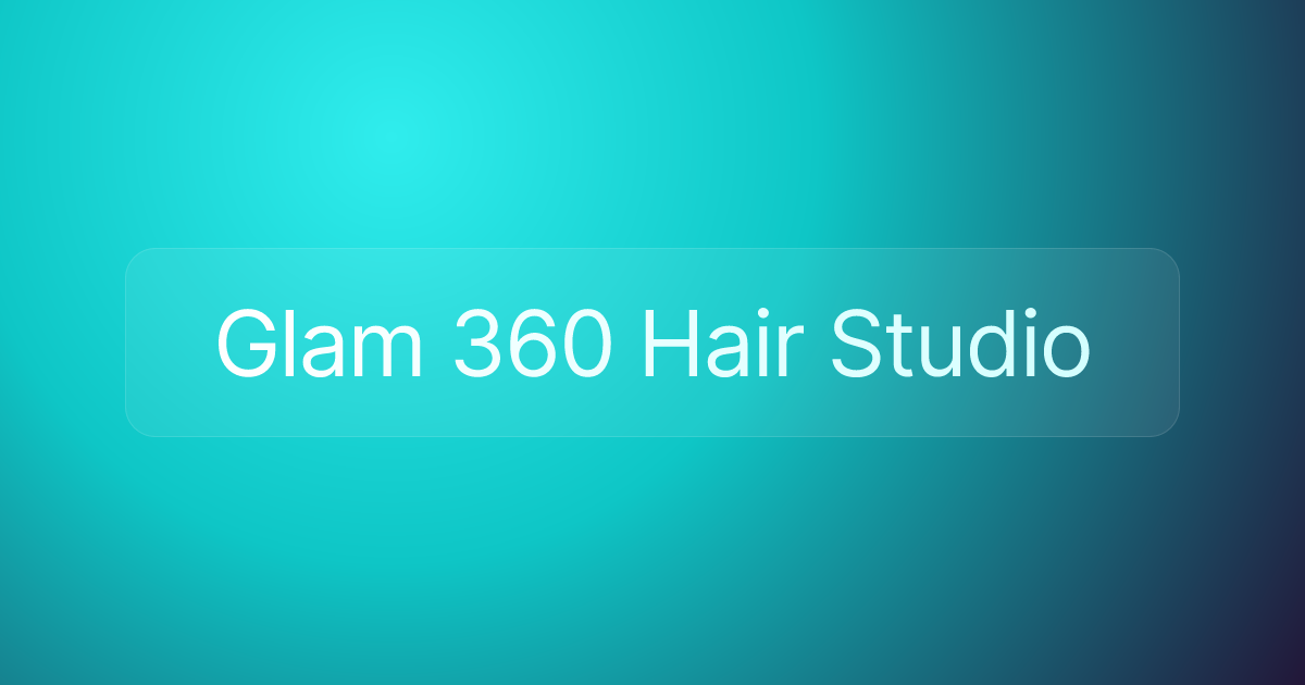 Glam 360 Hair Studio