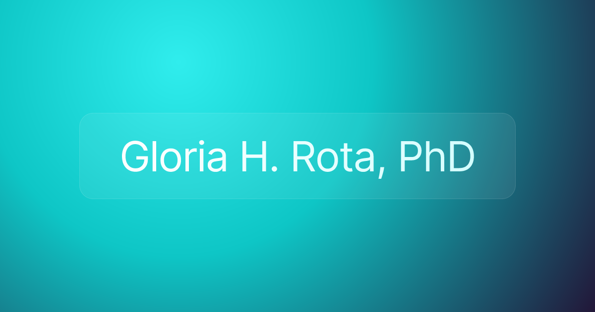 Gloria H. Rota, PhD