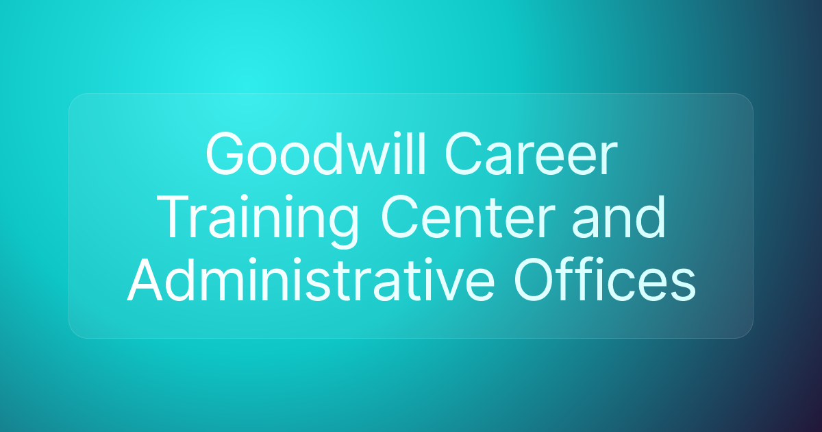 Goodwill Career Training Center and Administrative Offices