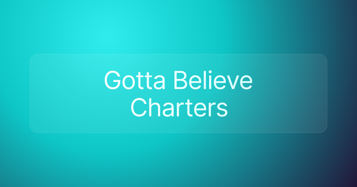 Gotta Believe Charters