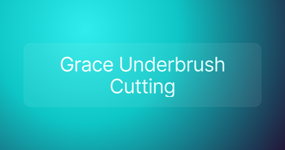Grace Underbrush Cutting