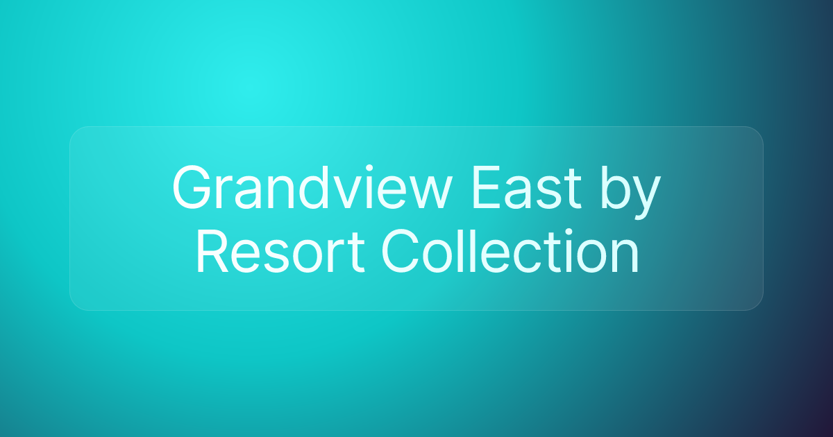 Grandview East by Resort Collection