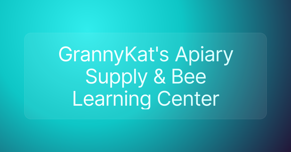 GrannyKat's Apiary Supply & Bee Learning Center