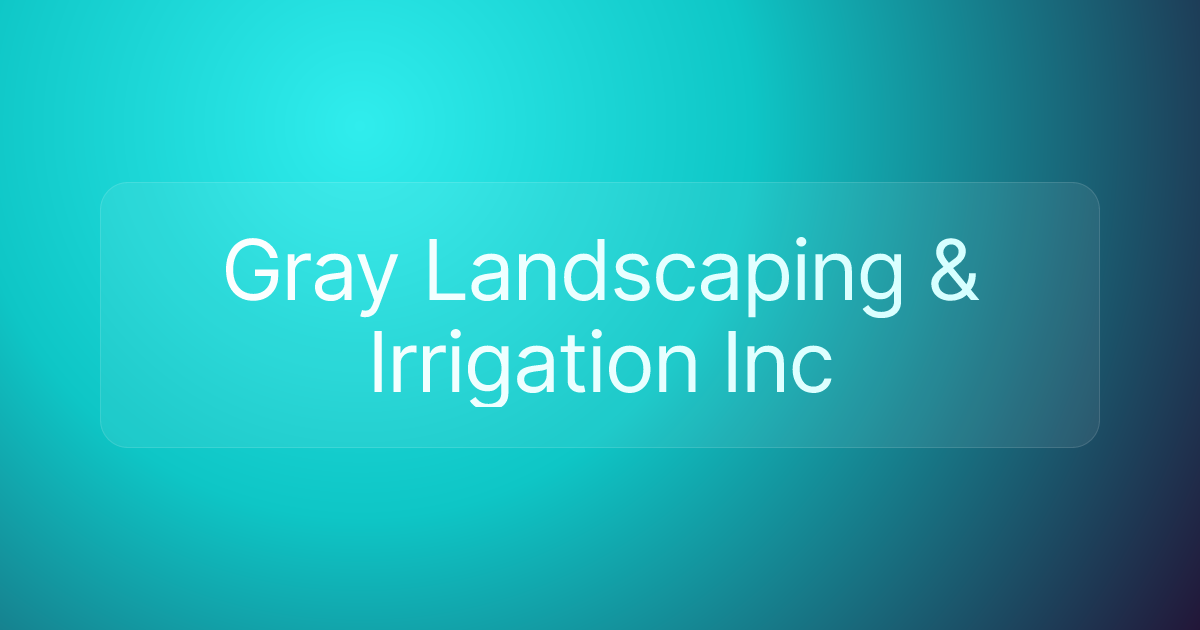 Gray Landscaping & Irrigation Inc