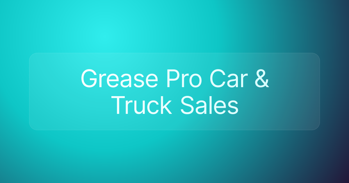 Grease Pro Car & Truck Sales