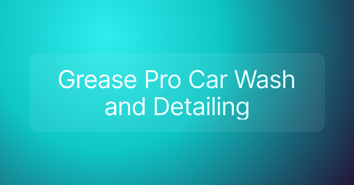 Grease Pro Car Wash and Detailing