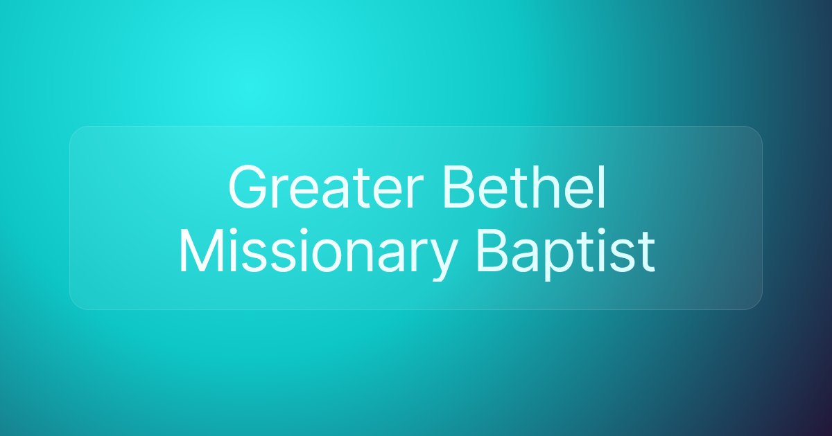 Greater Bethel Missionary Baptist