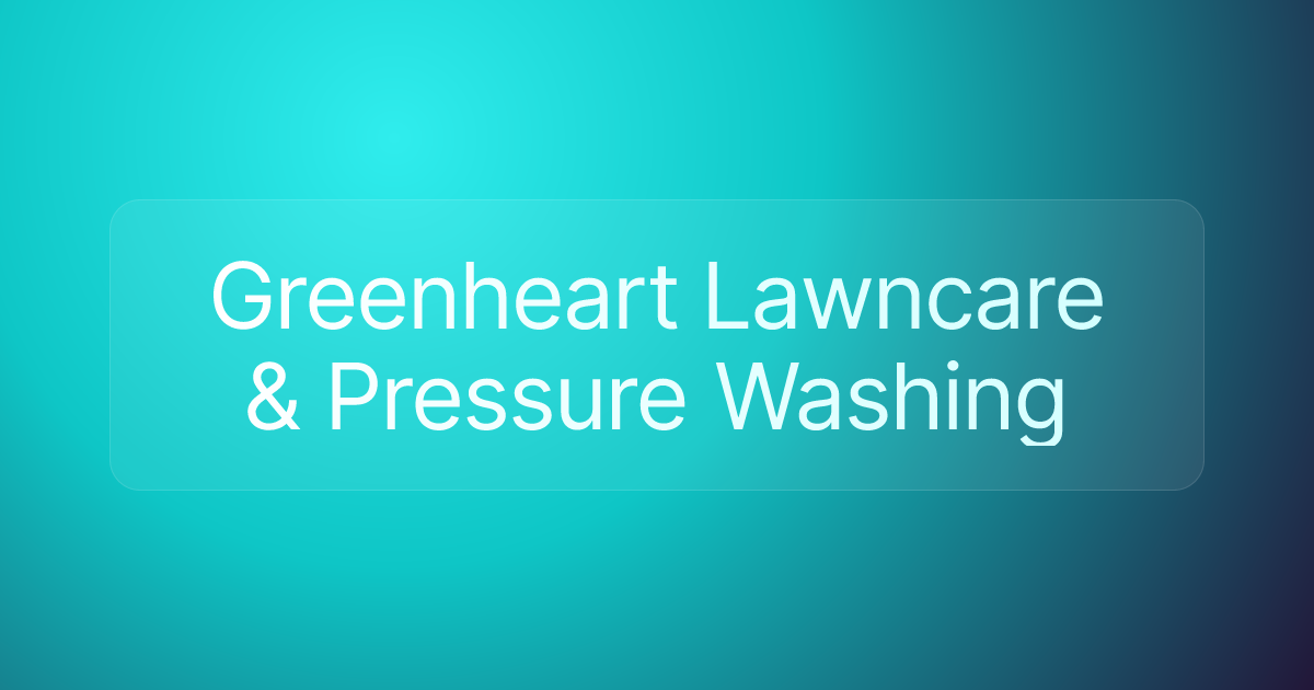 Greenheart Lawncare & Pressure Washing