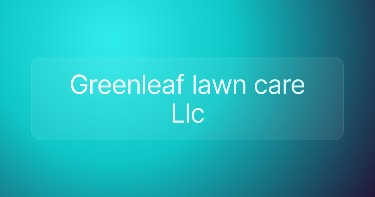 Greenleaf lawn care Llc