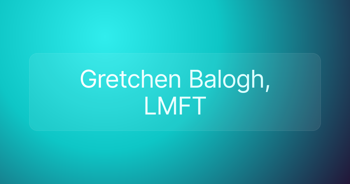 Gretchen Balogh, LMFT