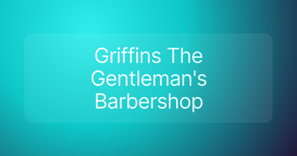 Griffins The Gentleman's Barbershop