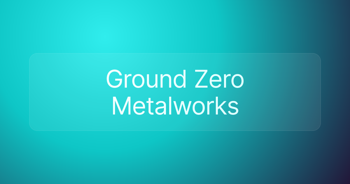 Ground Zero Metalworks