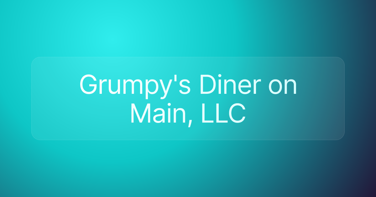 Grumpy's Diner on Main, LLC