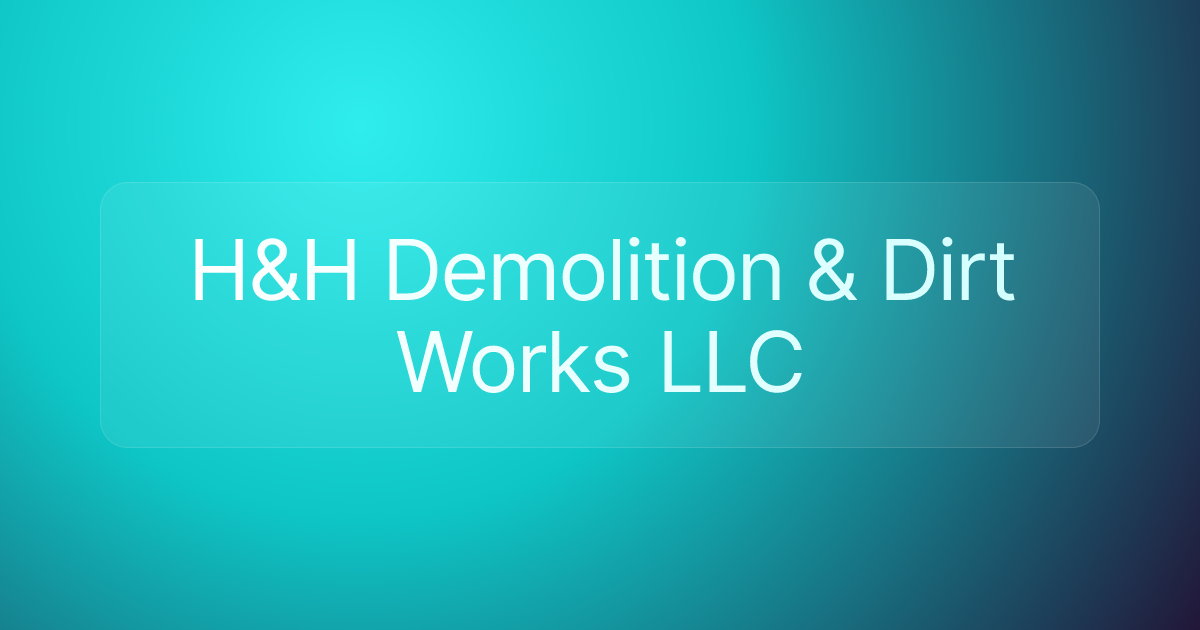 H&H Demolition & Dirt Works LLC