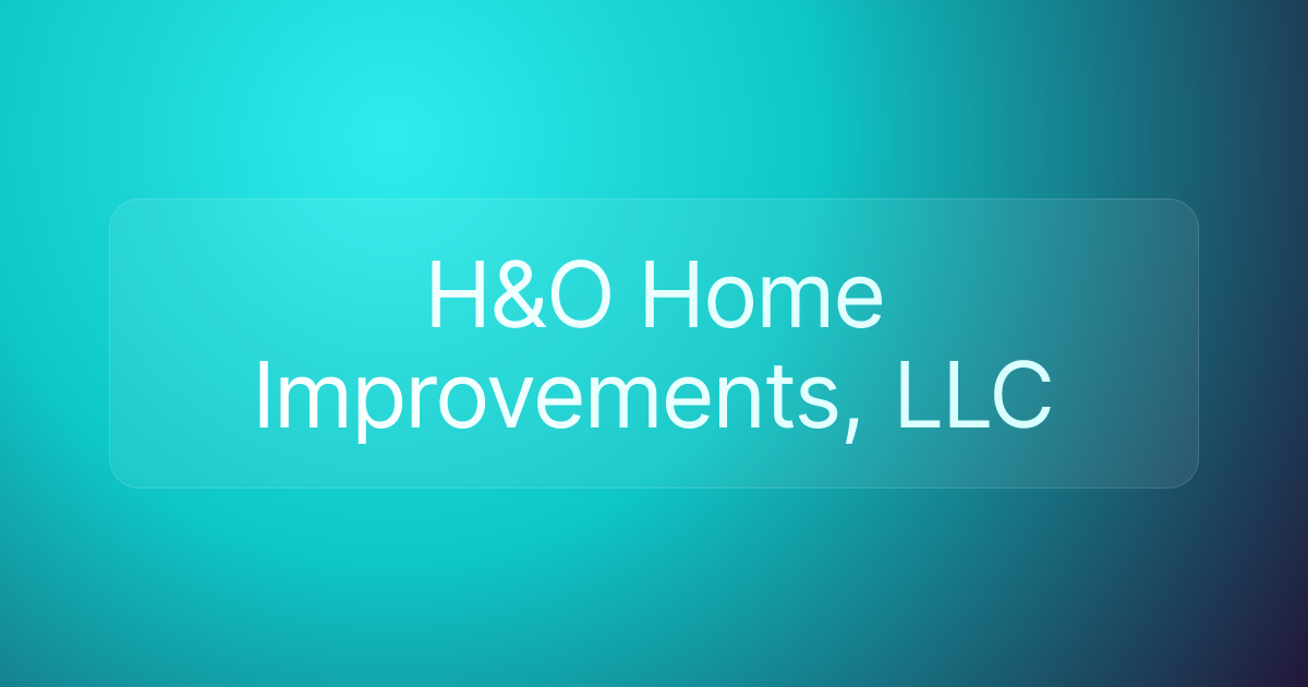 H&O Home Improvements, LLC