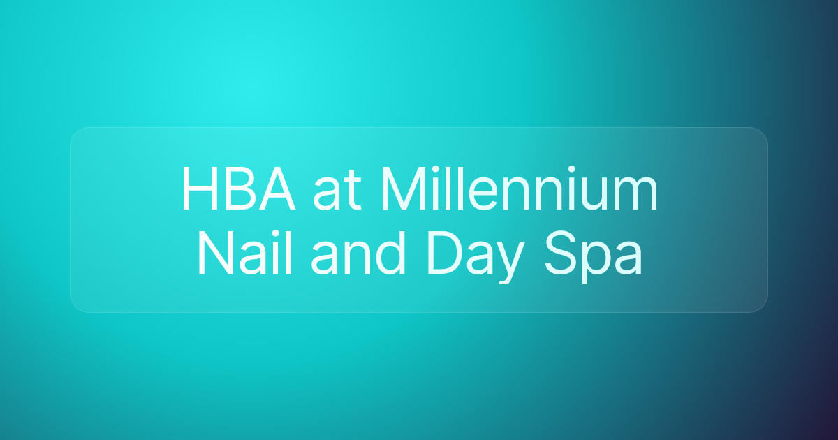 HBA at Millennium Nail and Day Spa