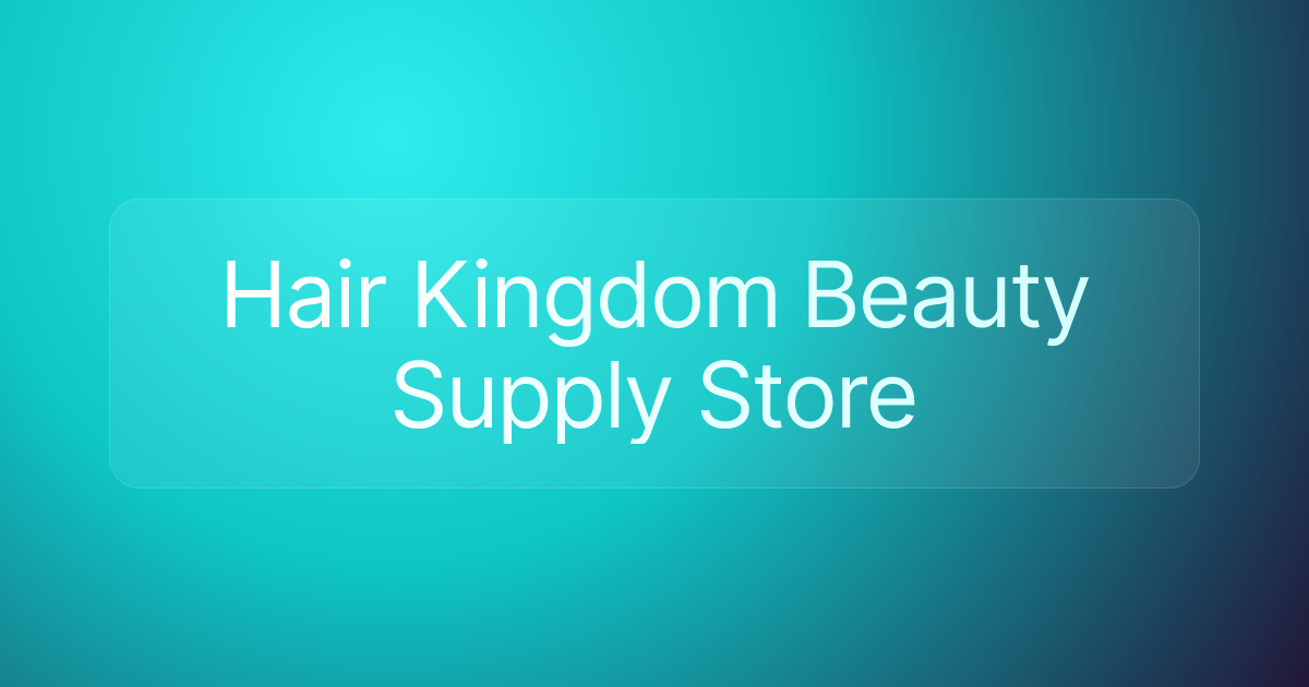 Hair Kingdom Beauty Supply Store