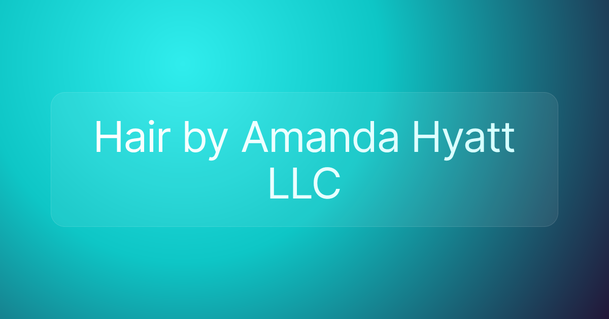 Hair by Amanda Hyatt LLC
