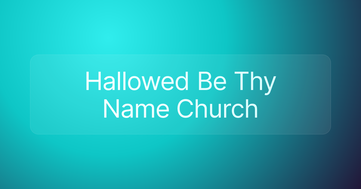 Hallowed Be Thy Name Church