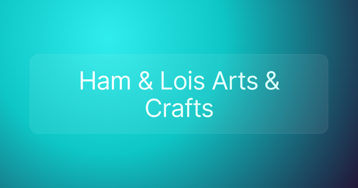 Ham & Lois Arts & Crafts