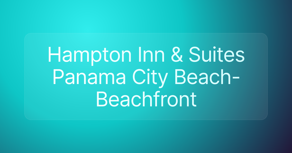 Hampton Inn & Suites Panama City Beach-Beachfront