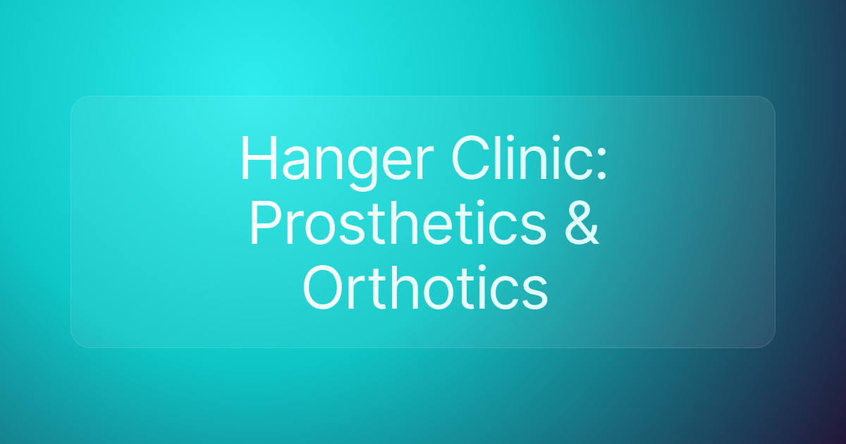 Hanger Clinic: Prosthetics & Orthotics