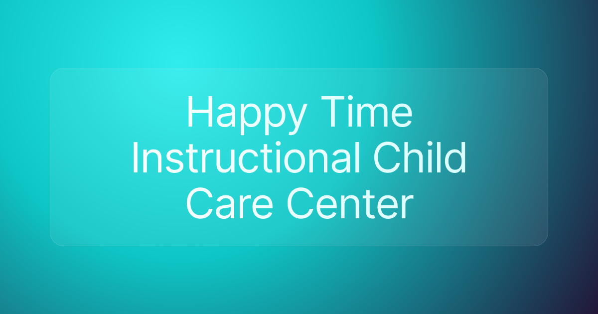 Happy Time Instructional Child Care Center