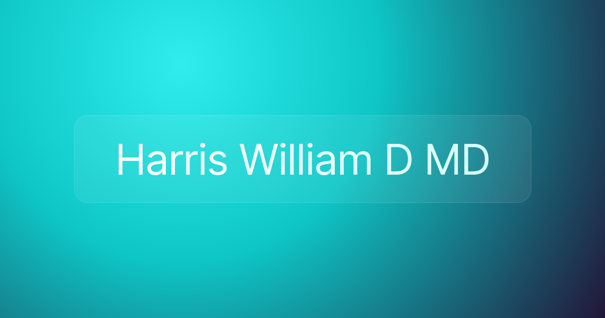 Harris William D MD