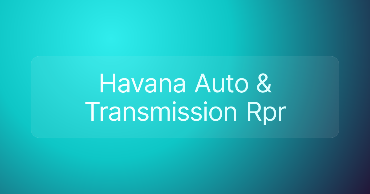 Havana Auto & Transmission Rpr