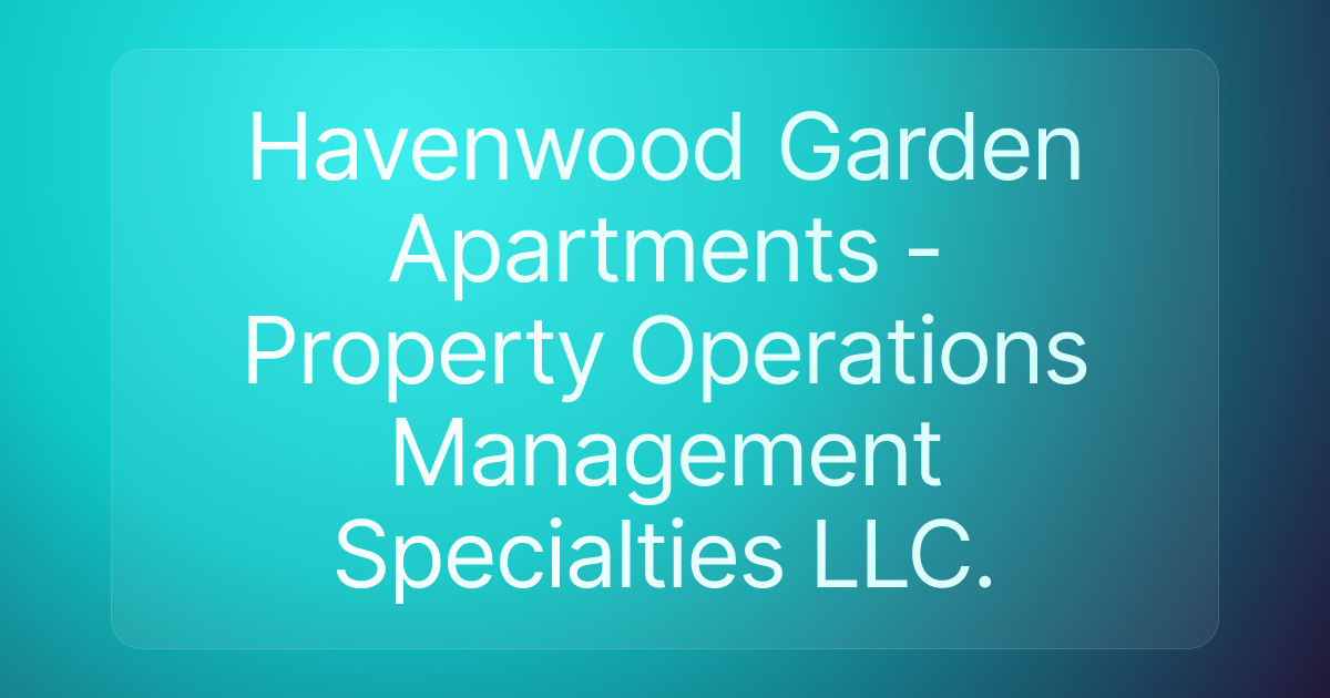 Havenwood Garden Apartments - Property Operations Management Specialties LLC.