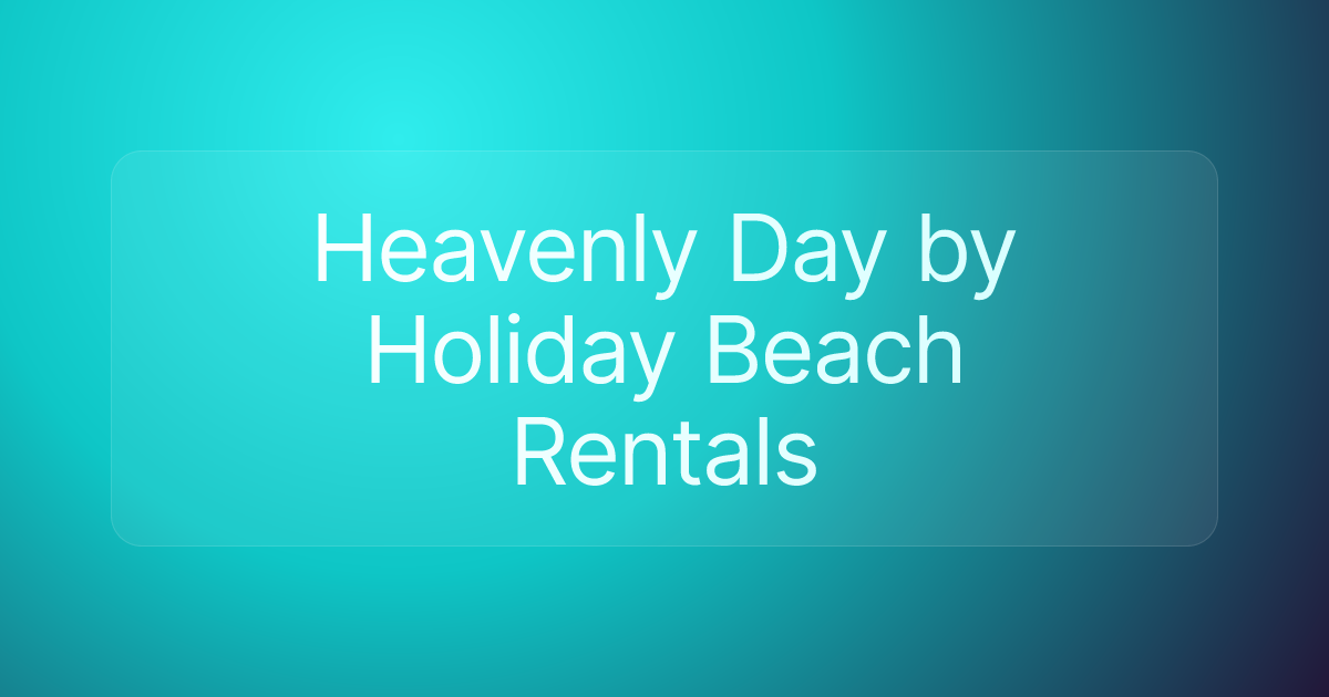 Heavenly Day by Holiday Beach Rentals