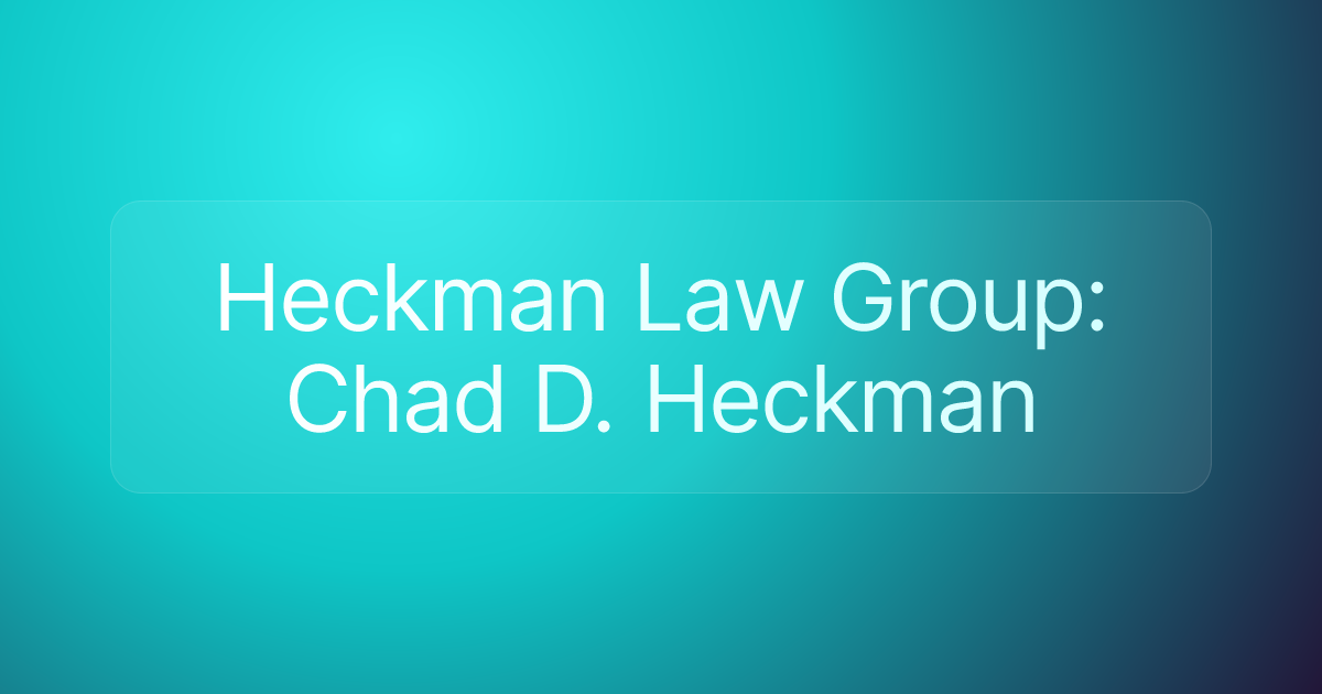 Heckman Law Group: Chad D. Heckman