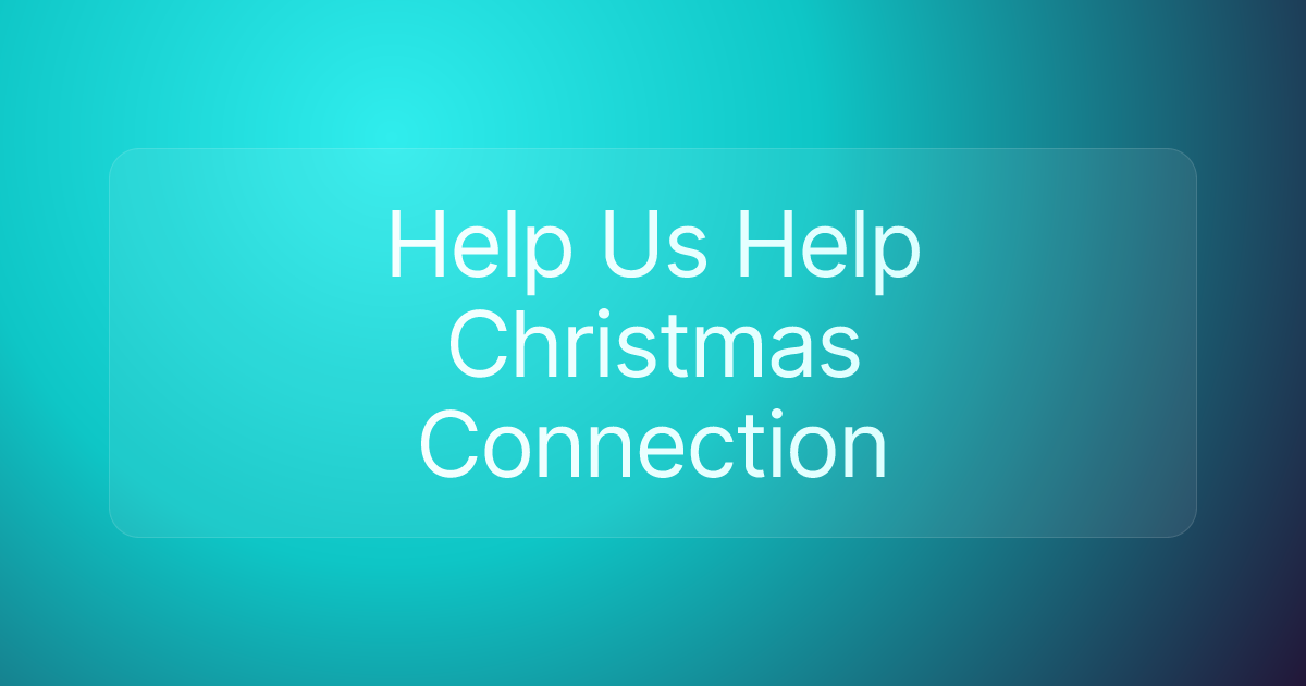 Help Us Help Christmas Connection
