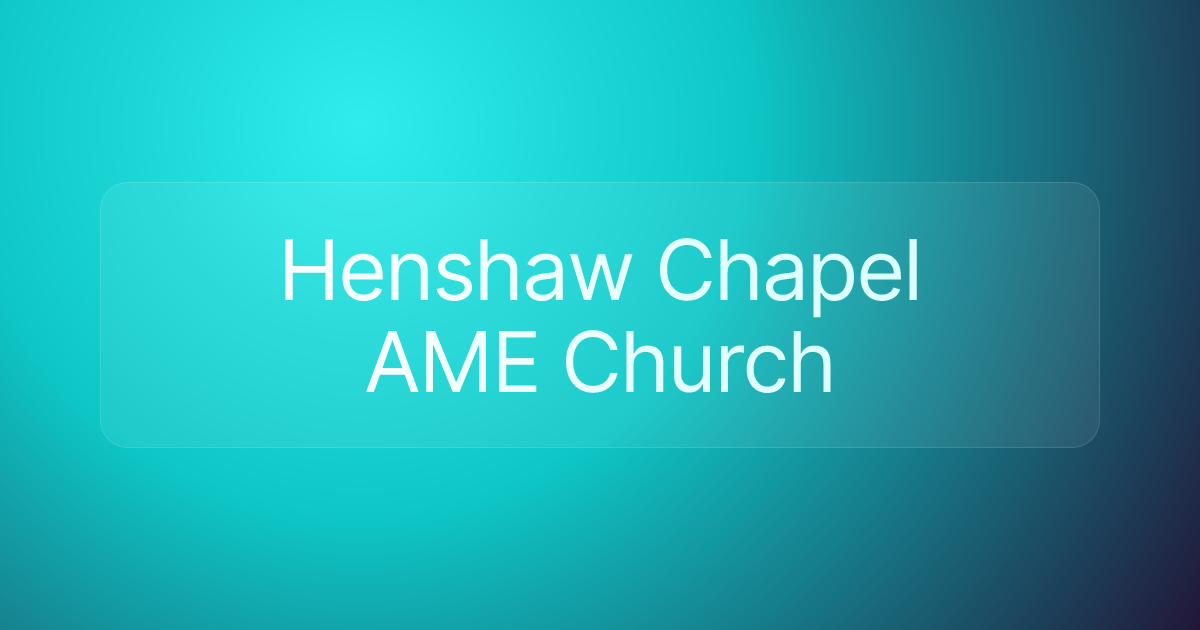 Henshaw Chapel AME Church