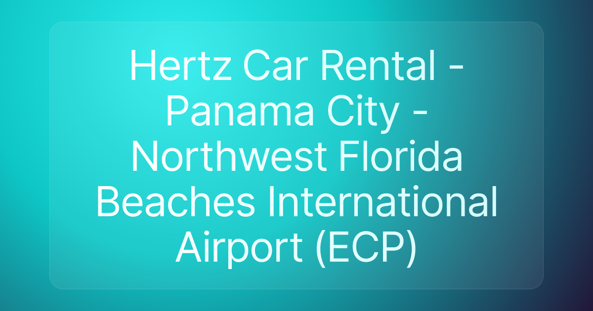 Hertz Car Rental - Panama City - Northwest Florida Beaches International Airport (ECP)