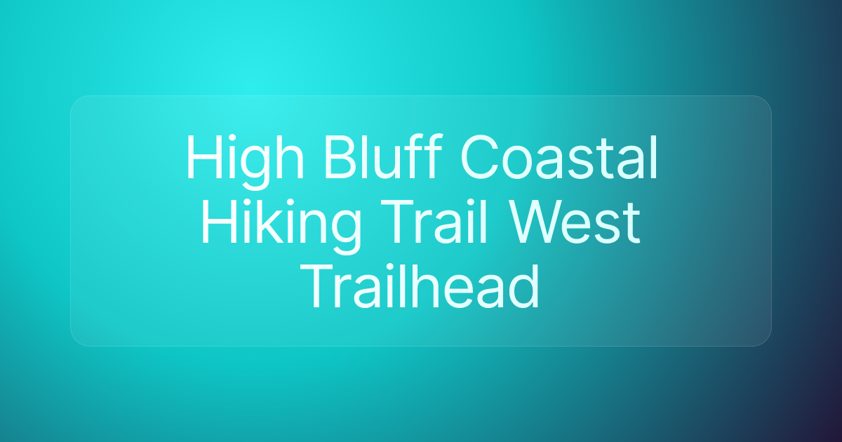 High Bluff Coastal Hiking Trail West Trailhead