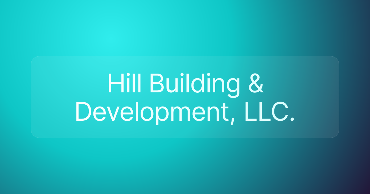 Hill Building & Development, LLC.